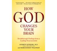 How God Changes Your Brain : Breakthrough Findings from a Leading Neuroscientist