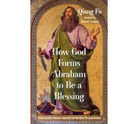 How God Forms Abraham to Be a Blessing: Using Formative Narrative Approach and Narrative Discourse Analysis
