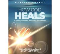 How God Heals Without Doctors, Medicine, or Surgery: Healing Packet