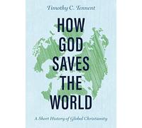 How God Saves the World: A Short History of Global Christianity