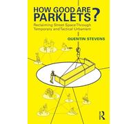 How Good Are Parklets?: Reclaiming Street Space Through Temporary and Tactical Urbanism