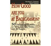 How Good Are You at Backgammon?: 50 Challenging Situations for You to Rate Your Ability with the Experts