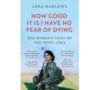 How Good It Is I have No Fear of Dying: Lieutenant Yulia Mykytenko's Fight for Ukraine