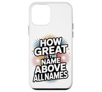 How Great is the Name Above All Names Case for iPhone 12 mini