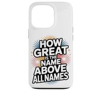 How Great is the Name Above All Names Case for iPhone 13 Pro