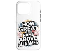 How Great is the Name Above All Names Case for iPhone 16 Pro