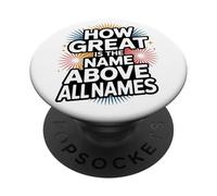 How Great is the Name Above All Names PopSockets Adhesive PopGrip