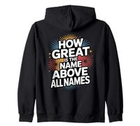 How Great is the Name Above All Names Zip Hoodie