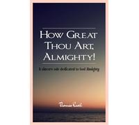 How Great Thou Art, Almighty!-A sincere ode dedicated to God Almighty