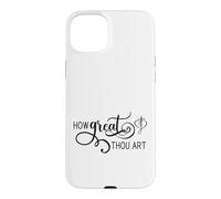 How Great Thou Art Case for iPhone 15 Plus