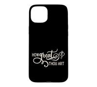 How Great Thou Art Case for iPhone 15 Plus