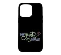 How Great Thou Art Case for iPhone 15 Pro Max
