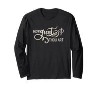 How Great Thou Art Long Sleeve T-Shirt