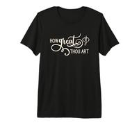 How Great Thou Art Premium T-Shirt