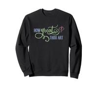 How Great Thou Art Sweatshirt