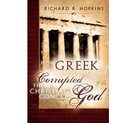 How Greek Philosophy Corrupted the Christian Concept of God