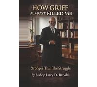 How Grief Almost Killed Me: Stronger Than the Struggle