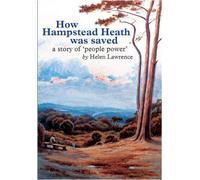 How Hampstead Heath was Saved: a story of 'people power'