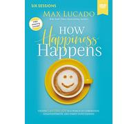How Happiness Happens: Finding Lasting Joy in a World of Comparison, Disappointment, and Unmet Expectations
