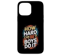 How Hard Can It Be? Boys Do It Feminism Women Empowerment Case for iPhone 13 Pro Max
