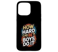 How Hard Can It Be? Boys Do It Feminism Women Empowerment Case for iPhone 15 Pro Max