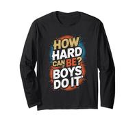 How Hard Can It Be? Boys Do It Feminism Women Empowerment Long Sleeve T-Shirt