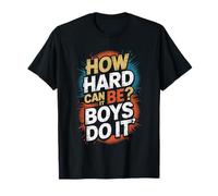 How Hard Can It Be? Boys Do It Feminism Women Empowerment T-Shirt