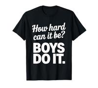 How Hard Can It Be? Boys Do It Feminism Women Empowerment T-Shirt