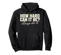How Hard Can It Be? Boys Do It Funny Saying Pullover Hoodie