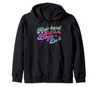 How Hard Can It Be? Boys Do It Funny Saying Zip Hoodie
