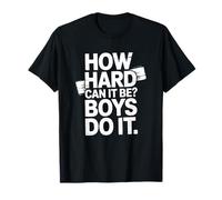 How Hard Can It Be Boys Do It, Humor Sarcastic Saying T-Shirt