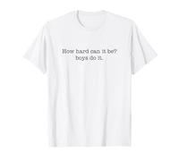 How Hard Can It Be? Boys Do It T-Shirt