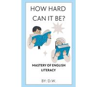 How Hard Can It Be? Mastery of English Literacy