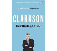 How Hard Can It Be? : The World According to Clarkson Volume 4