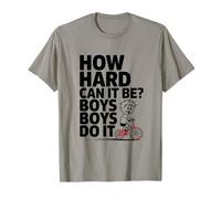 How Hards Can It Be Boys Doe It Funny Feminism Women Empower T-Shirt
