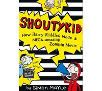 How Harry Riddles Made a Mega-Amazing Zombie Movie: Book 1 (Shoutykid)