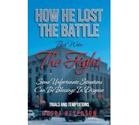 How He Lost the Battle But Won the Fight: Some Unfortunate Situations Can Be Blessings in Disguise