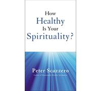 How Healthy is Your Spirituality?: Booklet Based on Emotionally Healthy Spirituality