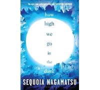 How High We Go in the Dark: Sequoia Nagamatsu