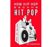 How Hip Hop Became Hit Pop: Radio, Rap, and Race