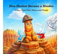 How Hoohoo Became a Hoodoo: A Story About Time, Nature, and Change