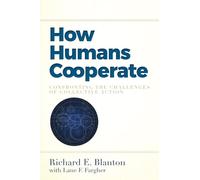How Humans Cooperate : Confronting the Challenges of Collective Action