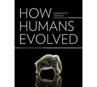 How Humans Evolved 6th (sixth) Revised Edition by Boyd, Robert, Silk, Joan B. published by W. W. Norton & Co. (2012)