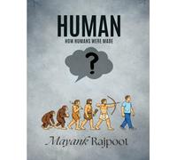 How Humans Were Made: A Simple and Fascinating Guide to Human Evolution, Origins, and the Science of Life
