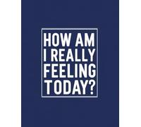 How I Am Really Feeling Today - A Daily Self-Reflection Journal for Emotional Awareness (8.5 x 11 Inch, 120 Pages): Each page includes a thoughtfully selected motivational quote to keep you inspired.