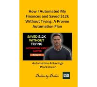 How I Automated My Finances and Saved $12k Without Trying: A Proven Automation Plan: Automation & Savings Worksheet