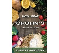 How I Beat Crohn's: Through Diet Alone