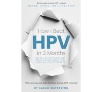 How I Beat HPV in 3 Months: A step-by-step plan based on real experience - and real results.