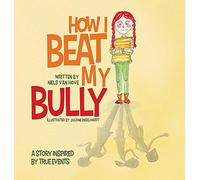 How I Beat My Bully: A story inspired by true events: 3 (Positive Mindset)