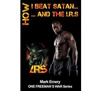 How I Beat Satan...and the I.R.S.: Volume 2 (One Freeman's War)